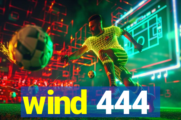 wind 444